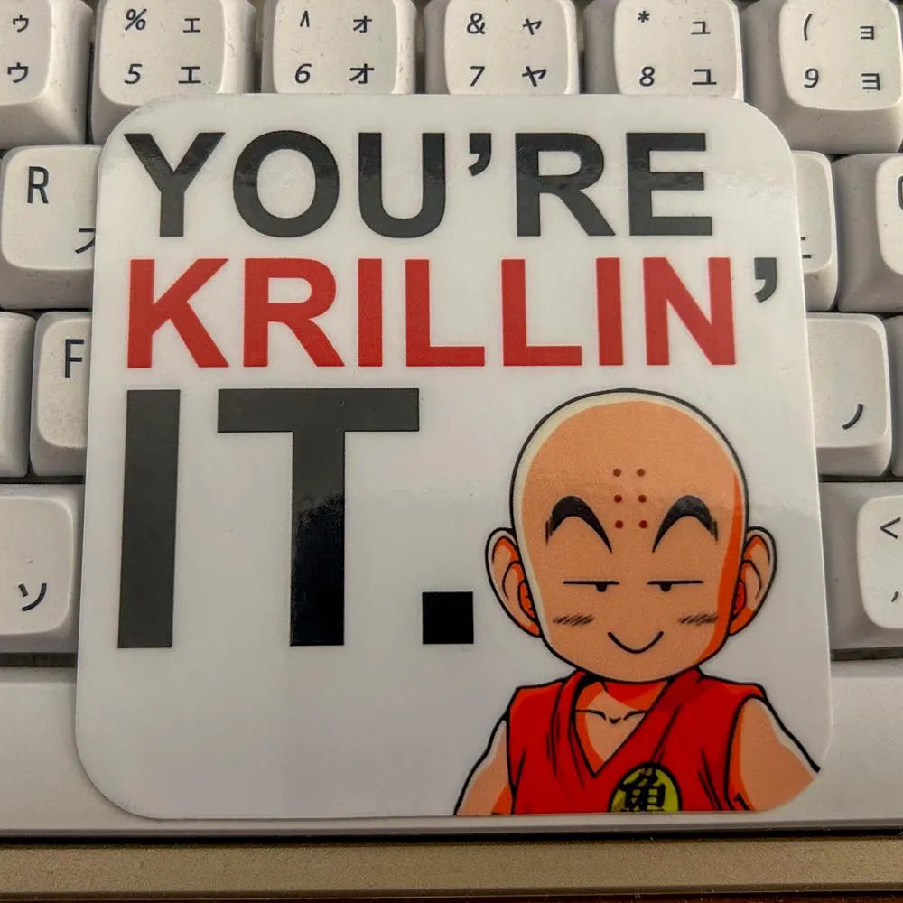 You're KRILLIN IT DBZ Dragon Ball Z - Funny Waterproof Sticker for Laptops, Water Bottles and Smooth Surfaces