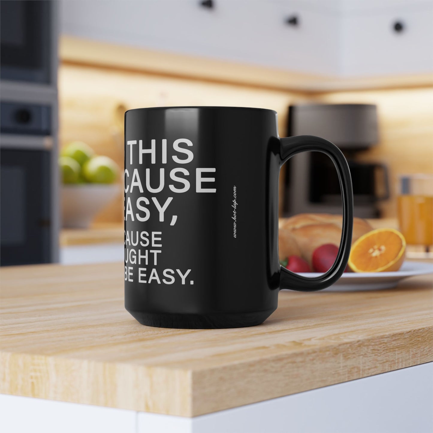 WE DO THIS NOT BECAUSE IT IS EASY, BUT BECAUSE WE THOUGHT IT WOULD BE EASY. Motivational Black Mug - Inspirational Coffee Cup, Office Desk Accessory, Daily Shop Affirmation, Unique Garage Gift, Hot-Lap.com