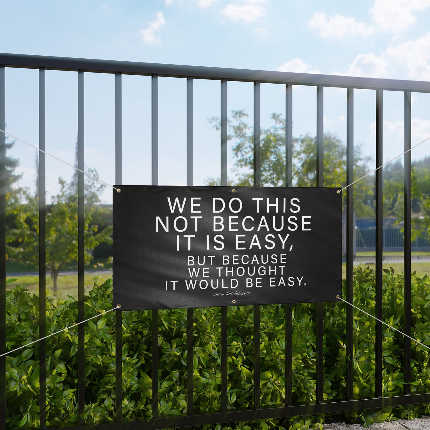 WE DO THIS NOT BECAUSE IT IS EASY, BUT BECAUSE WE THOUGHT IT WOULD BE EASY. Motivational Wall Banner, Inspirational Shop Sign, Office Wall Art, Quote Banner for Garage, Shop Flag, Hot-Lap.com
