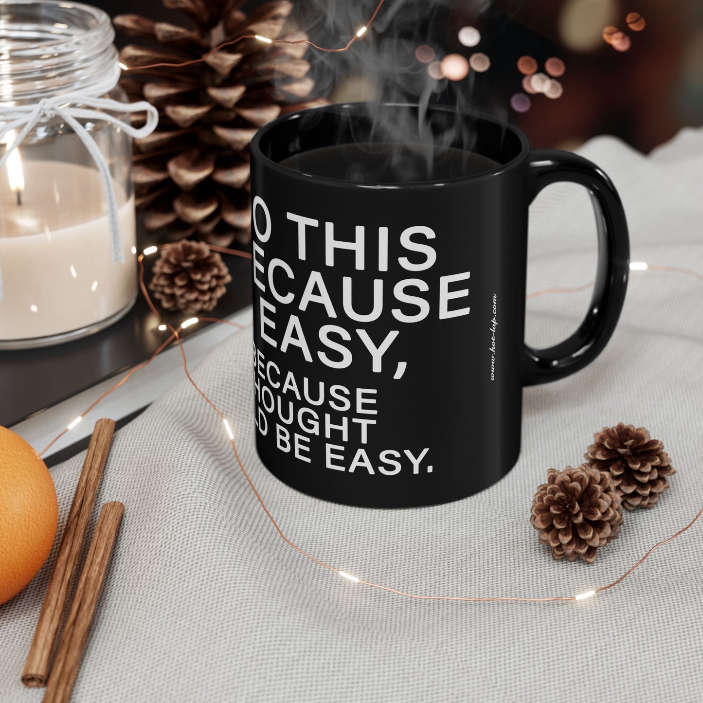WE DO THIS NOT BECAUSE IT IS EASY, BUT BECAUSE WE THOUGHT IT WOULD BE EASY. Motivational Black Mug - Inspirational Coffee Cup, Office Desk Accessory, Daily Shop Affirmation, Unique Garage Gift, Hot-Lap.com