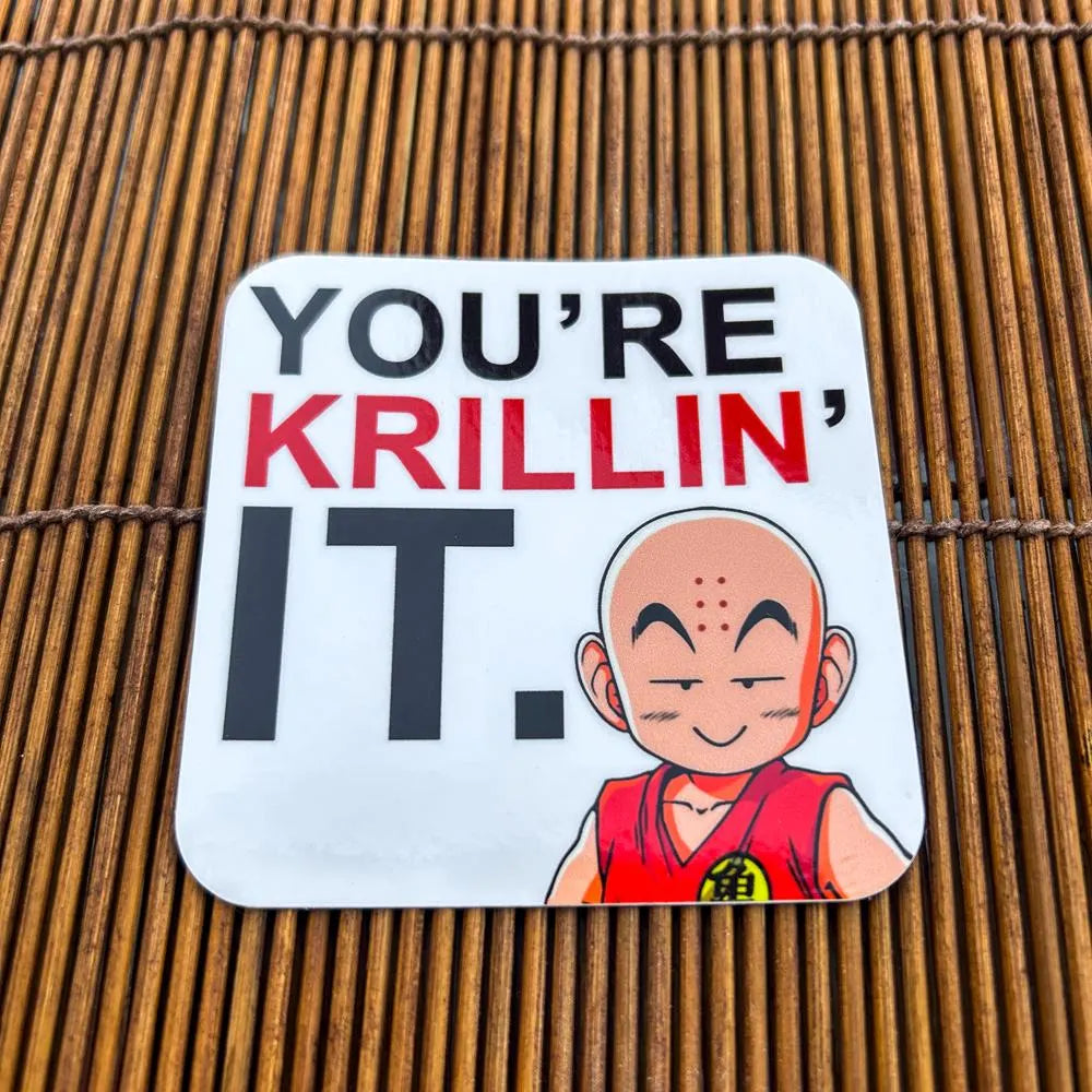 You're KRILLIN IT DBZ Dragon Ball Z - Funny Waterproof Sticker for Laptops, Water Bottles and Smooth Surfaces