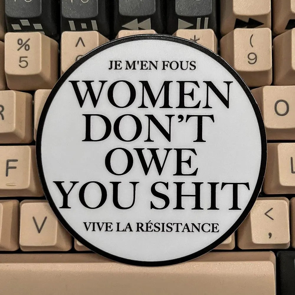 Women Dont Owe You Shit, Je M'en Fous, Vive La Resistance - Funny Waterproof Sticker for Laptops, Water Bottles and Smooth Surfaces